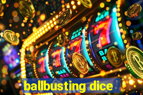 ballbusting dice